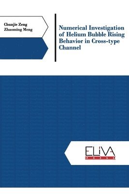 bokomslag Numerical investigation of helium bubble rising behavior in cross-type channel