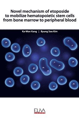 bokomslag Novel mechanism of etoposide to mobilize hematopoietic stem cells from bone marrow to peripheral blood