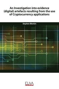 bokomslag An Investigation into evidence (digital) artefacts resulting from the use of Cryptocurrency applications