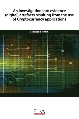 bokomslag An Investigation into evidence (digital) artefacts resulting from the use of Cryptocurrency applications