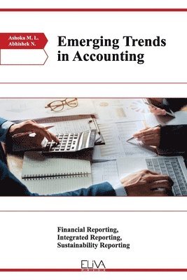 Emerging Trends in Accounting: Financial Reporting, Integrated Reporting, Sustainability Reporting 1