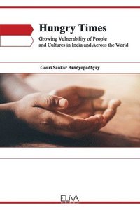 bokomslag Hungry Times: Growing Vulnerability of People and Cultures in India and across the World