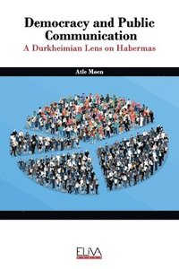 bokomslag Democracy and public communication: A Durkheimian lens on Habermas