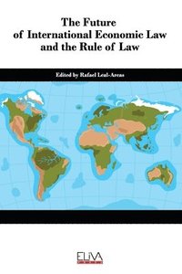 bokomslag The Future of International Economic Law and the Rule of Law