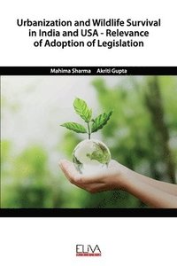 bokomslag Urbanization and Wildlife Survival in India and USA - Relevance of Adoption of Legislation