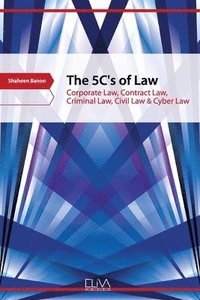 bokomslag The 5C's of Law: Corporate Law, Contract Law, Criminal Law, Civil Law & Cyber Law