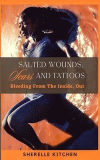 bokomslag Salted Wounds, Scars and Tattoos