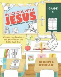 bokomslag In School with Jesus: Kindergarten: Connecting Teachers and Students in the Bible Each Day