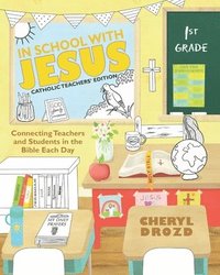bokomslag In School with Jesus: 1st Grade: Connecting Teachers and Students in the Bible Each Day