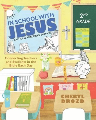 In School With Jesus: 2nd Grade: Connecting Teachers and Students in the Bible Each Day 1