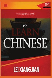 bokomslag The Simple Way to Learn Chinese