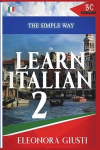 bokomslag The Simple Way to Learn Italian 2