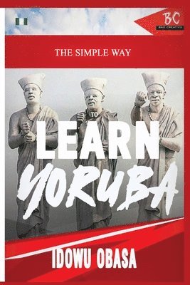 bokomslag The Simple Way to Learn Yoruba