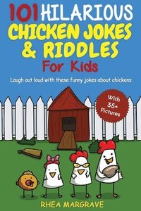 bokomslag 101 Hilarious Chicken Jokes & Riddles For Kids