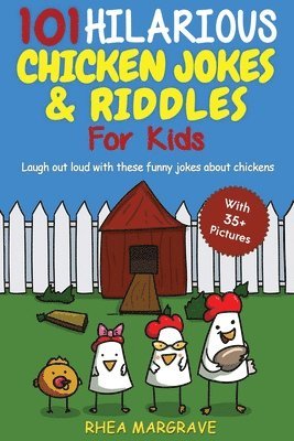 101 Hilarious Chicken Jokes & Riddles For Kids 1