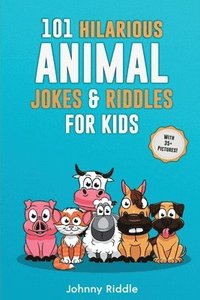 bokomslag 101 Hilarious Animal Jokes & Riddles For Kids