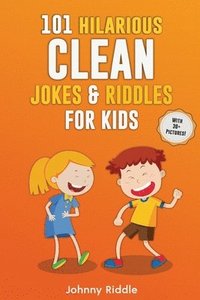 bokomslag 101 Hilarious Clean Jokes & Riddles For Kids