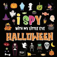 bokomslag I Spy With My Little Eye - Halloween: A Fun Search and Find Game for Kids 2-4! Colorful Alphabet A-Z Halloween Guessing Game for Little Children