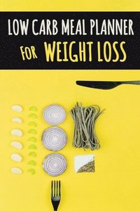 bokomslag Low Carb Meal Planner for Weight Loss