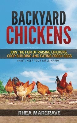 Rhea Margrave - Backyard Chickens, Inbunden