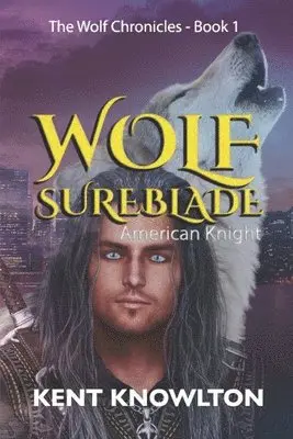 Kent Knowlton - Wolf Sureblade: American Knight, Häftad. Tillgänglighet: Lägg i varukorg