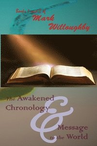 bokomslag The Awakened Chronology and A Message to the World