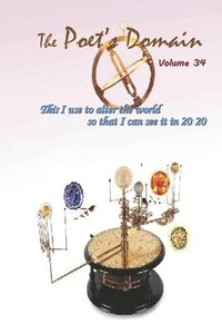bokomslag The Poet's Domain, Vol.34: This I Use to Alter the World So I Can See It In 2020