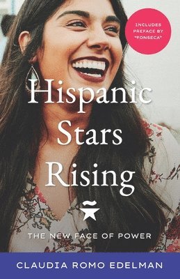 Claudia Romo Edelman - Hispanic Stars Rising: The New Face of Power, Häftad
