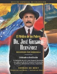 bokomslag El Médico de los Pobres: Dr. José Gregorio Hernández: Recorrido Por Venezuela