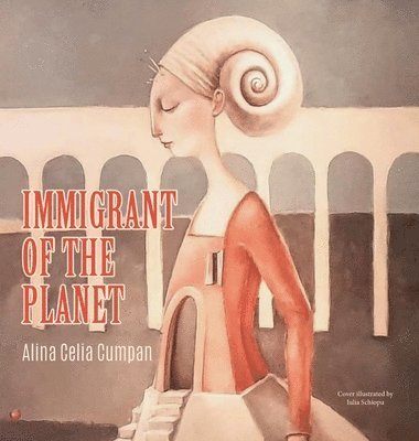 Alina Celina Cumpan, Celina Cumpan, Alina - Immigrant of the Planet, Inbunden