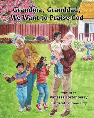 Vanessa Fortenberry - Grandma, Granddad, We Want to Praise God Volume 3, Inbunden