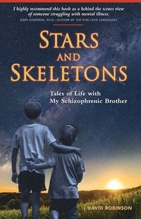 bokomslag Stars and Skeletons: Tales of Life with My Schizophrenic Brother