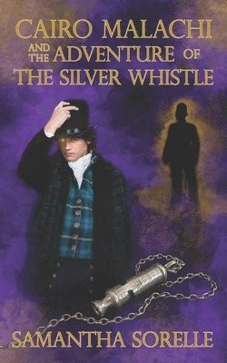 bokomslag Cairo Malachi and the Adventure of the Silver Whistle