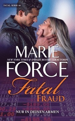 Marie Force - Fatal Fraud - Nur in deinen Armen, Häftad