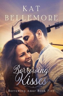 Bellemore, K: Borrowing Kisses