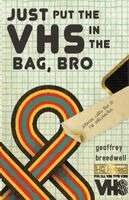 Geoffrey Breedwell - Just Put the VHS in the Bag, Bro, Häftad