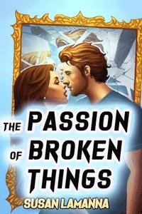 bokomslag The Passion of Broken Things