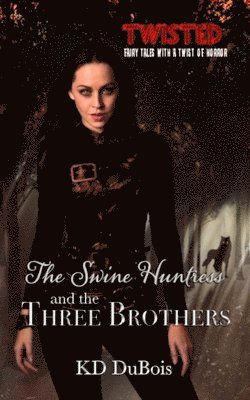 bokomslag The Swine Huntress and the Three Brothers: Book One of the Immortal Dimension Hunters