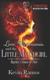 bokomslag Love, Pyromania, and the Little Matchgirl