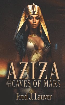 Fred J Lauver, Fred J. Lauver - Aziza and the Caves of Mars, Häftad