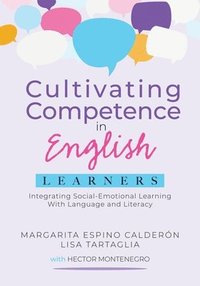 bokomslag Cultivating Competence in English Learners: Integrating Social-Emotional Learning with Language and Literacy