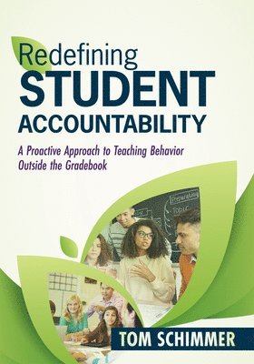 Redefining Student Accountability: A Proactive Approach to Teaching Behavior Outside the Gradebook (Your Guide to Improving Student Learning by Teachi 1