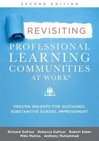 bokomslag Revisiting Professional Learning Communities at Work(r): Proven Insights for Sustained, Substantive School Improvement, Second Edition