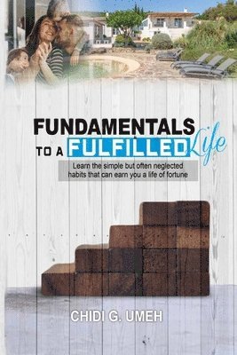 Chidi G Umeh - Fundamentals to a Fulfilled Life, Häftad