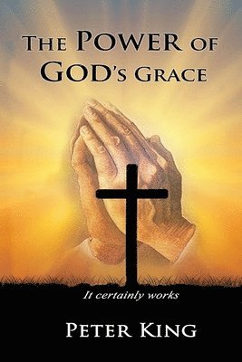 Peter King - Power of God's Grace, Häftad