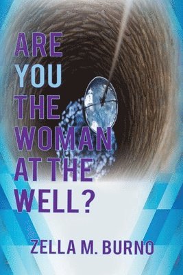 Zella M Burno - Are You the Woman at the Well?, Häftad