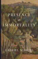 Gabriel Marcel - Presence and Immortality, Häftad