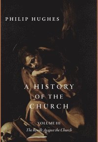 bokomslag A History of the Church, Volume III