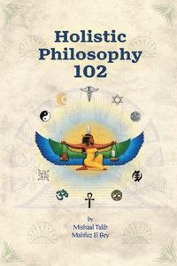 bokomslag Holistic Philosophy 102