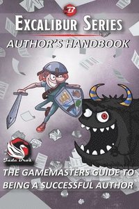 bokomslag Excalibur Series, Author's Handbook: The Gamemasters Guide to Being a Successful Author Print Edition